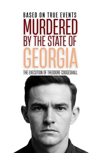 Murdered by the State of Georgia: The Execution of Theodore Coggeshall