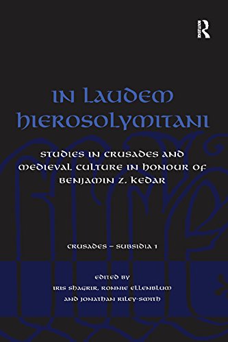 In Laudem Hierosolymitani: Studies in Crusades and Medieval Culture in Honour of Benjamin Z. Kedar (Crusades - Subsidia) (English Edition)