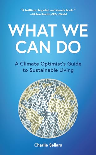 What We Can Do: A Climate Optimist's Guide to Sustainable Living