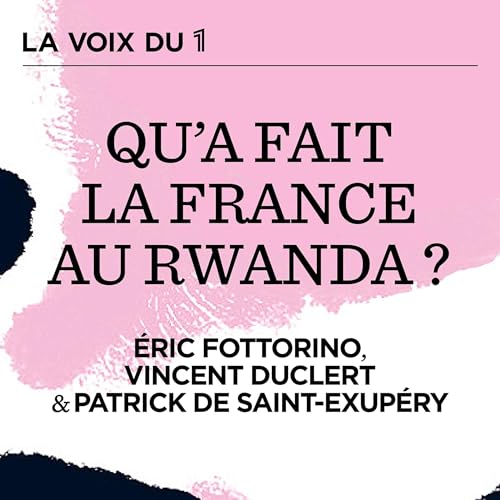 Qu'a fait la France au Rwanda ? Podcast Por  arte de portada