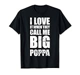 I Love It When They Call Me Big Poppa T-Shirt Father's Day T-Shirt