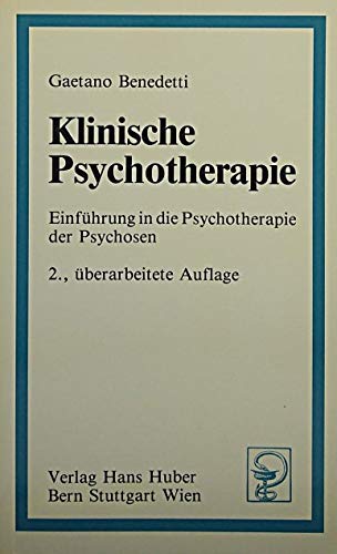 Klinische Psychotherapie: Einführung in die Psychotherapie der Psychosen