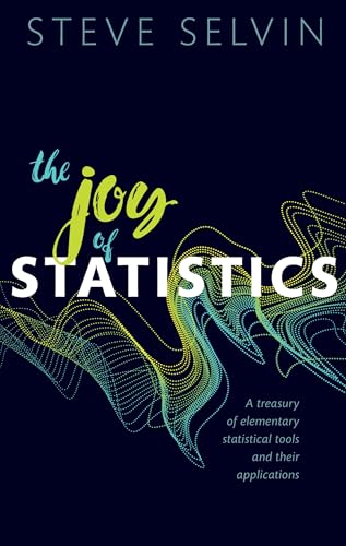 The Joy of Statistics: A Treasury of Elementary Statistical Tools and their Applications