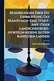 Bemerkungen Uber Die Einrichtung Des Beamtumgs- Und Stadt-Amt- Oder Landschreiberei-Sporteln-Wesens in Den Badischen Landen