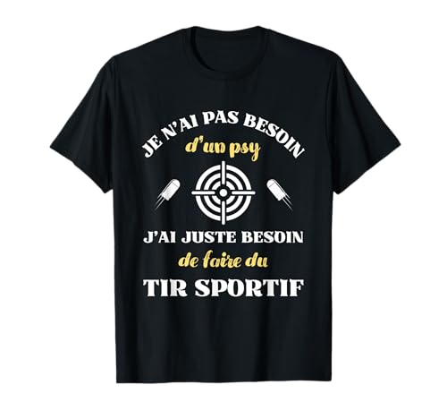 Photo de Pas besoin de psy tir sportif humour tireur homme drole T-Shirt