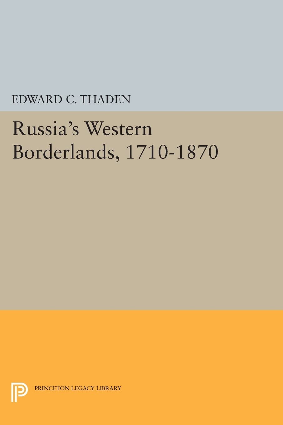 Russia's Western Borderlands, 1710-1870 (Princeton Legacy Library): 33