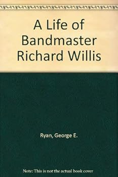 Hardcover A Life of Bandmaster Richard Willis Book