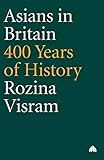 Asians In Britain: 400 Years of History