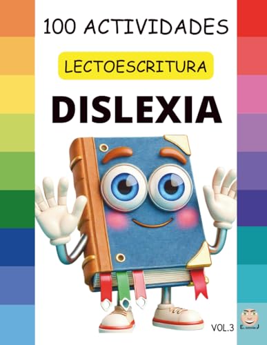 DISLEXIA V.3: 100 Actividades para MEJORAR la LECTOESCRITURA: Identificar los SONIDOS del habla y aprender a RELACIONARLOS con las letras y las palabras. (CUADERNOS DE DISLEXIA)