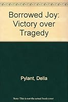 Borrowed Joy: Victory over Tragedy 0962828556 Book Cover