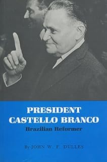 President Castello Branco: Brazilian Reformer