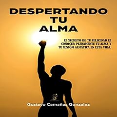 Despertando tu alma Audiolibro Por Gustavo Cama&ntilde;as Gonzalez arte de portada