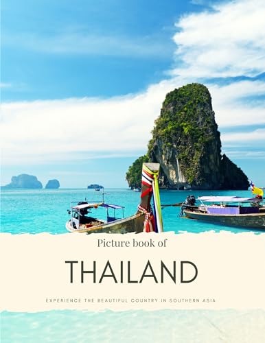 Picture Book of Thailand: Experience the Beautiful Country in Southern Asia (Travel Coffee Table Books)