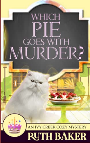 Which Pie Goes with Murder? (An Ivy Creek Cozy Mystery)