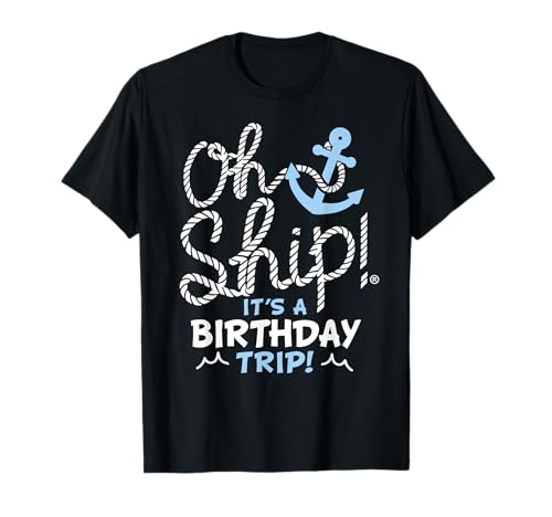 Oh Ship Its a Birthday Trip Oh Ship Matching Birthday Cruise T-Shirt