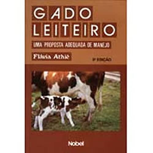 Gado Leiteiro. Uma Proposta Adequada de Manejo
