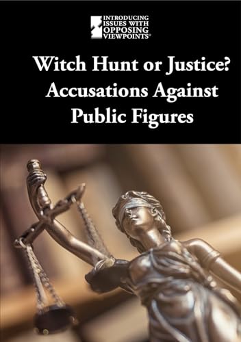 Witch Hunt or Justice?: Accusations Against Public Figures (Introducing Issues With Opposing Viewpoints)