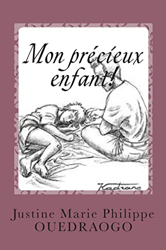 Mon precieux enfant!: "Le Père est en moi" (Le trône de Dieu) (French Edition)