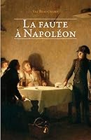 La Faute a Napoleon (French Edition) 2846682380 Book Cover