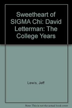 Paperback The Sweetheart of Sigma Chi: David Letterman, the College Years Book