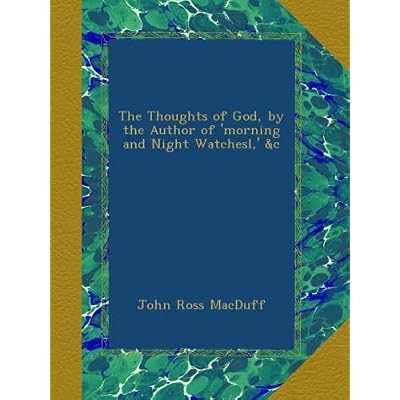 The Thoughts of God, by the Author of 'morning and Night Watchesl,' &c
