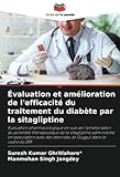 Évaluation et amélioration de l'efficacité du traitement du diabète par la sitagliptine: Évaluation pharmacologique en vue de l'amélioration du ... des stéroïdes de Guggul dans le cadre du DM