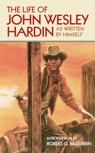 The Life of John Wesley Hardin As Written by Hi... 0806110511 Book Cover