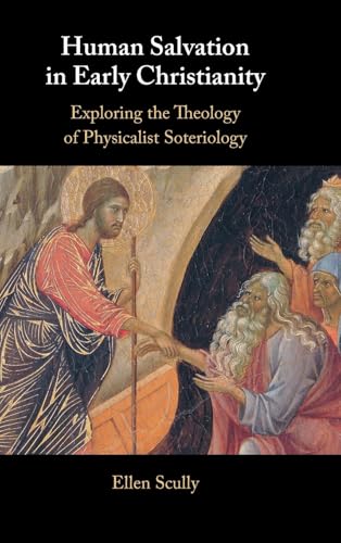 Human Salvation in Early Christianity: Exploring the Theology of Physicalist