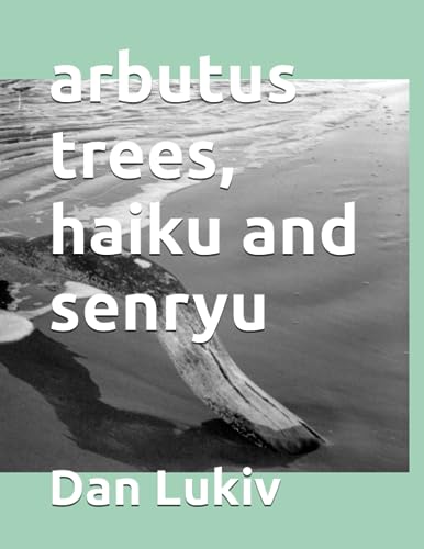 arbutus trees, haiku and senryu