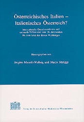 Osterreichisches Italien - Italienisches Osterreich?: Interkulturelle Gemeinsamkeiten Und Nationale Differenzen Vom 18. Jahrhundert Bis Zum Ende Des Ersten Weltkrieges (Zentraleuropa-studien)