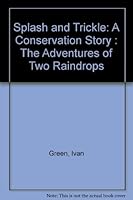 Splash and Trickle; a Conservation Story; the Adventures of Two Raindrops 0877830371 Book Cover