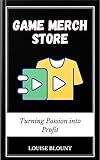 Game Merch Store: Turning Passion into Profit (English Edition)