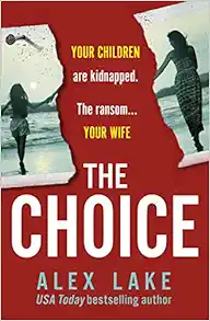 The Choice: The unputdownable new psychological crime thriller from the USA Today bestselling author of Seven Days book cover