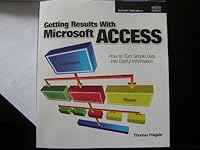 Getting Results With Microsoft Access: How to turn simple data into useful information 1608110885 Book Cover