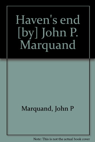 Haven's end [by] John P. Marquand B000873TF8 Book Cover
