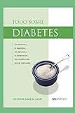 TODO SOBRE DIABETES: los síntomas, el diagnóstico y los cuidados: 3 (Dieta)