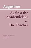 Against the Academicians and The Teacher (Hackett Classics)