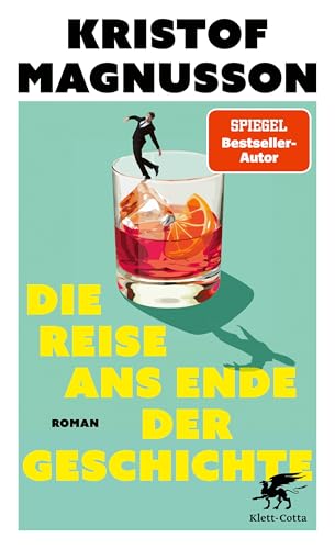 Die Reise ans Ende der Geschichte: Roman | »Ein brilliant unterhaltsamer Roman« Denis Scheck, druckfrisch