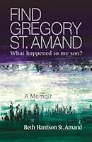 Find Gregory St. Amand: What happened to my son? 0990717321 Book Cover