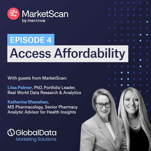 Access Affordability &ndash; Insights Uncovered: A Real-World Data Podcast Series &ndash; Episode 4