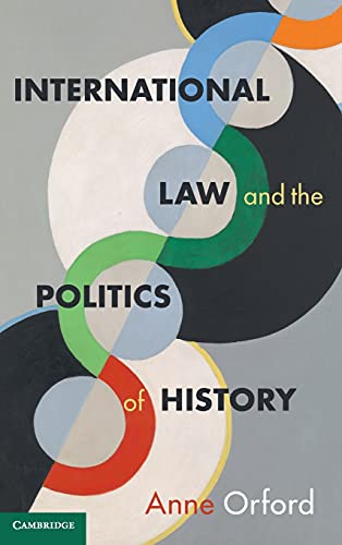 International Law and the Politics of History (Cambridge Studies in International and Comparative Law)