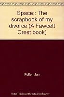Space;: The scrapbook of my divorce B0021MAQWW Book Cover