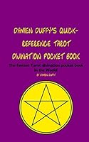 Damien Duffy's Quick-Reference Tarot Divination Pocket Book : The Fastest Tarot Divination Pocket Book in the World! 1658894316 Book Cover