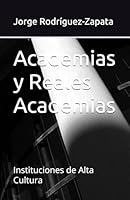 Academias y Reales Academias: Instituciones de alta cultura (Spanish Edition) 1688406239 Book Cover