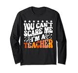 Du kannst mich nicht erschrecken Ich bin ein Schüler zur Wertschätzung von Schullehrern Langarmshirt