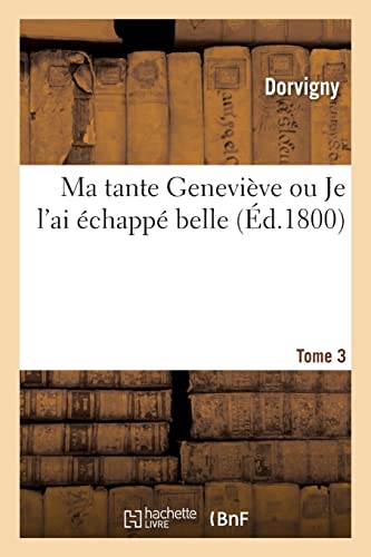 Ma tante Geneviève ou Je l'ai échappé belle. Tome 3 (French Edition)
