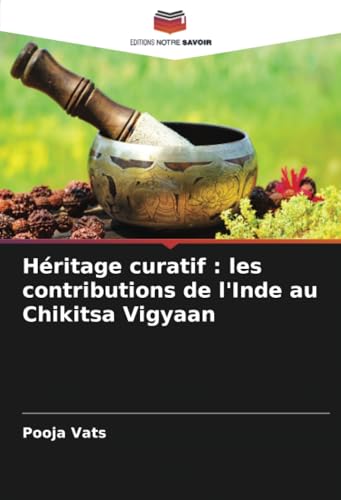 Héritage curatif : les contributions de l'Inde au Chikitsa Vigyaan (French Edition)