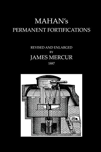 Mahan'S Permanent Fortifications Revised & And Enlarged By James Mercur 1887