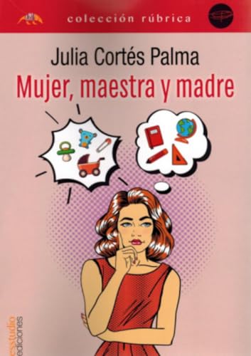 Mujer, maestra y madre: Toda una vida aprendiendo y enseñando (Edición Rúbrica)