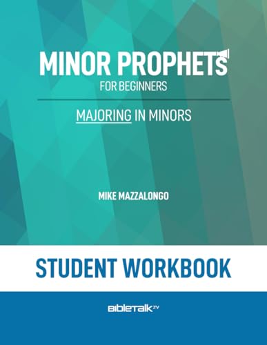 The Minor Prophets for Beginners – Student Workbook: Majoring in Minors